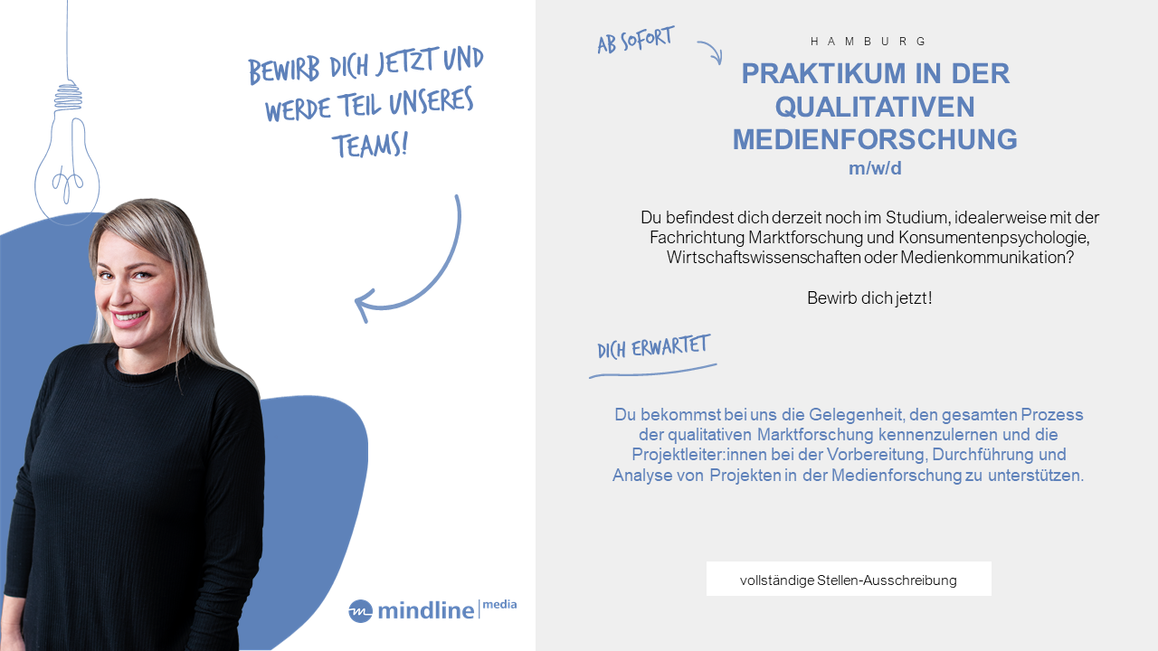 - Stellenangebot - Praktikum - qualitative Marktforschung - mindline media - Standort Berlin oder Hamburg - mindline bietet viele Benefits - Link: vollständige zur Stellenausschreibung